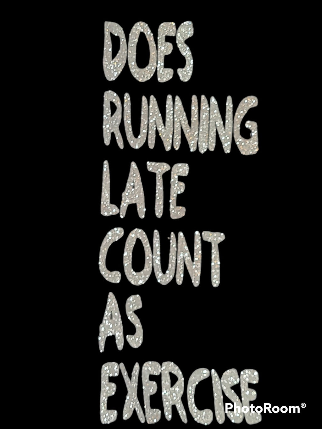 FOL- T-shirt "Does Running Late Count As Exercise?" black & silver