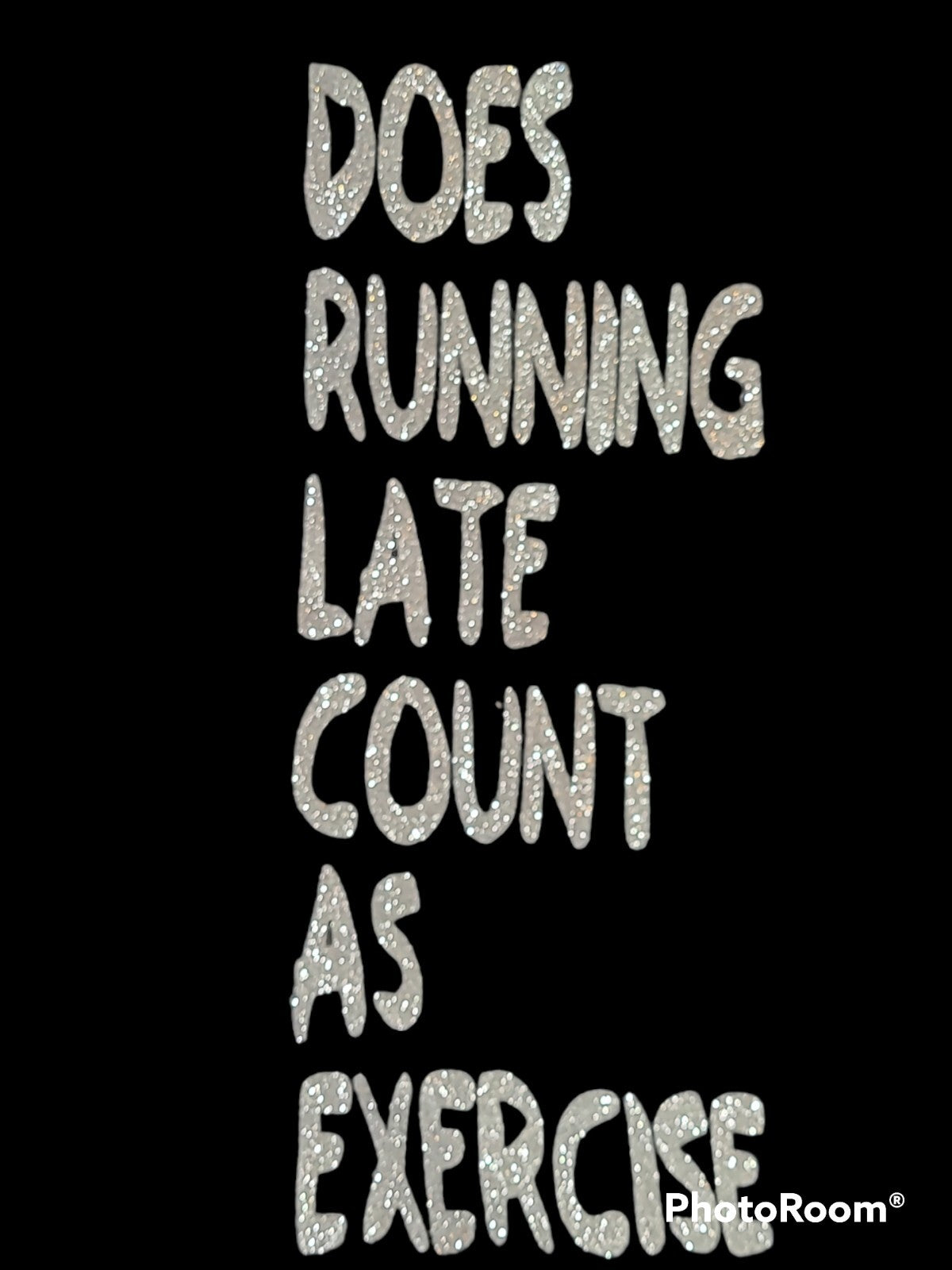 FOL- T-shirt "Does Running Late Count As Exercise?" black & silver
